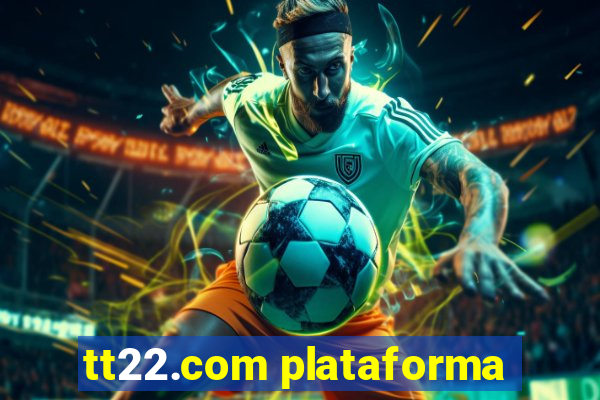 tt22.com plataforma